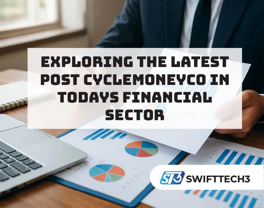 Exploring the latest post cyclemoneyco in todays financial sector latest post cyclemoneyco