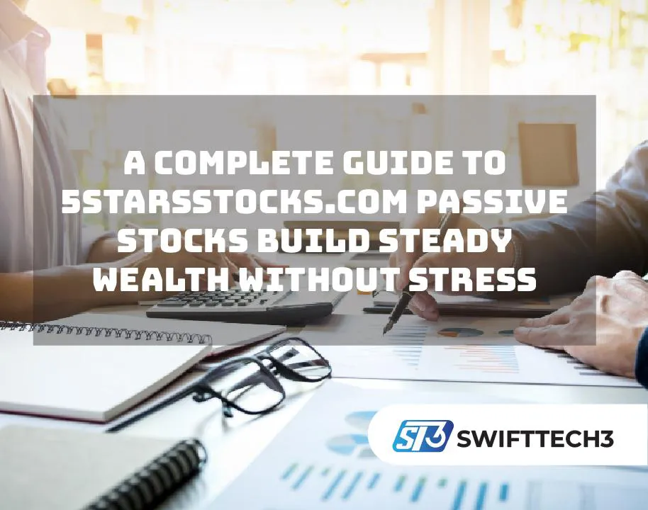 A Complete Guide to 5StarsStocks.com Passive Stocks Build Steady Wealth Without Stress 5StarsStocks.com Passive Stocks