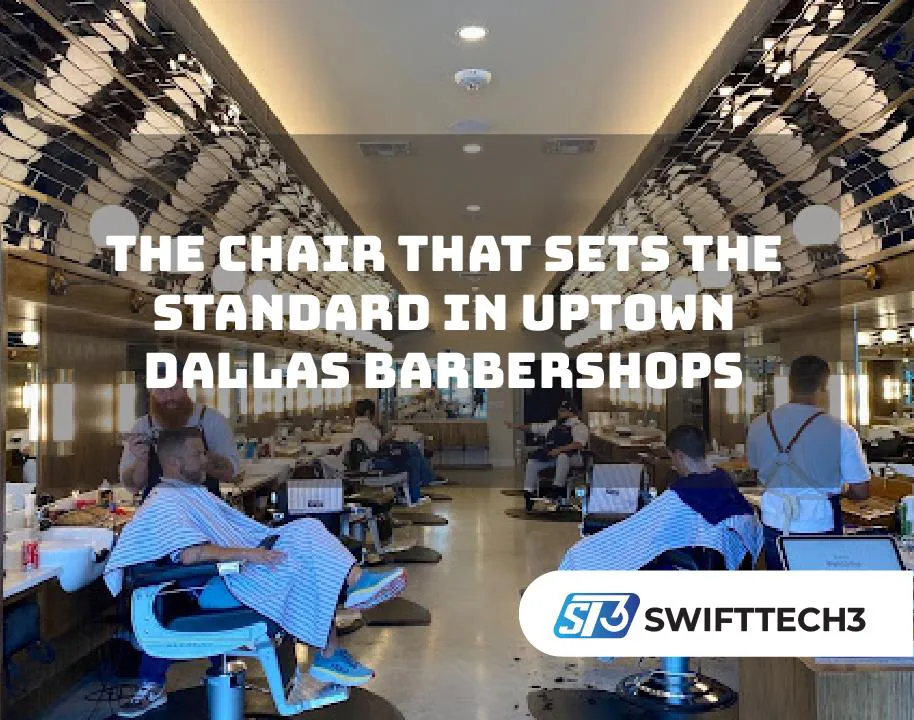 The Chair That Sets the Standard in Uptown Dallas Barbershops Barbershops