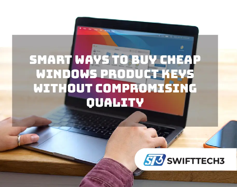 Smart Ways to Buy Cheap Windows Product Keys Without Compromising Quality Windows Product Keys