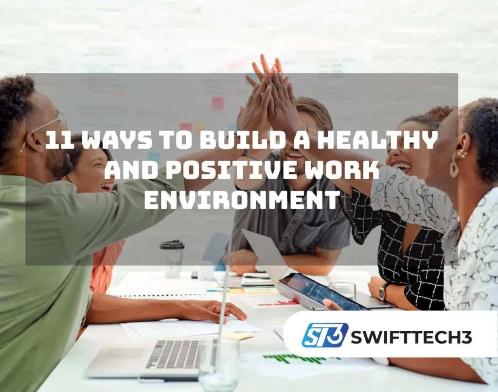 11 Ways to Build a Healthy and Positive Work Environment