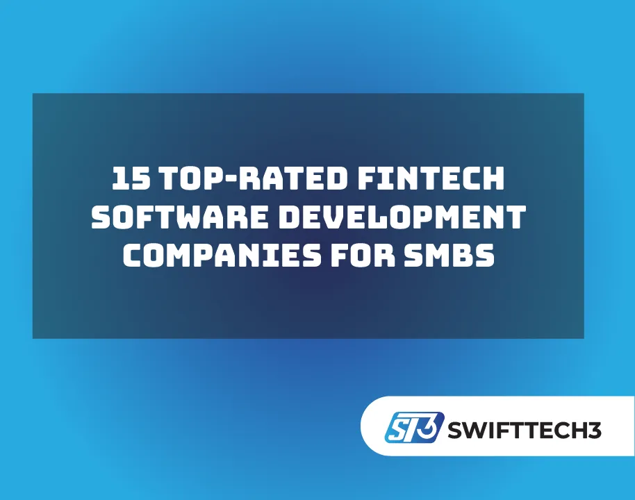 15 Top-Rated Fintech Software Development Companies for SMBs