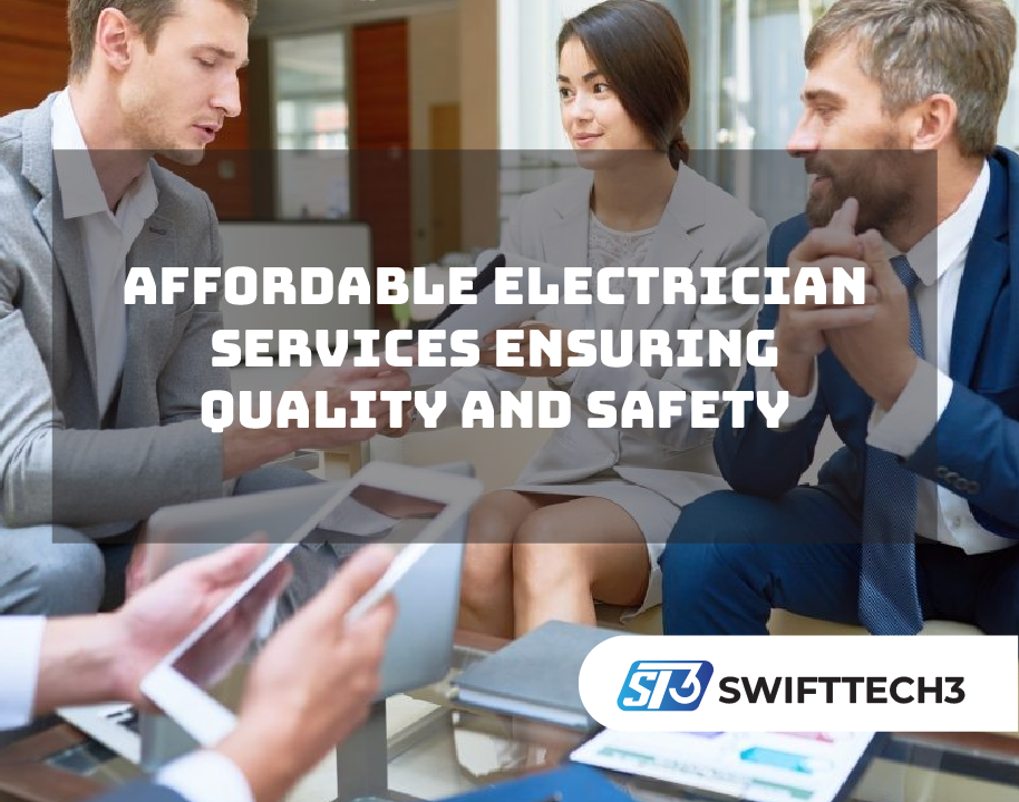 Affordable Electrician Services Ensuring Quality and Safety