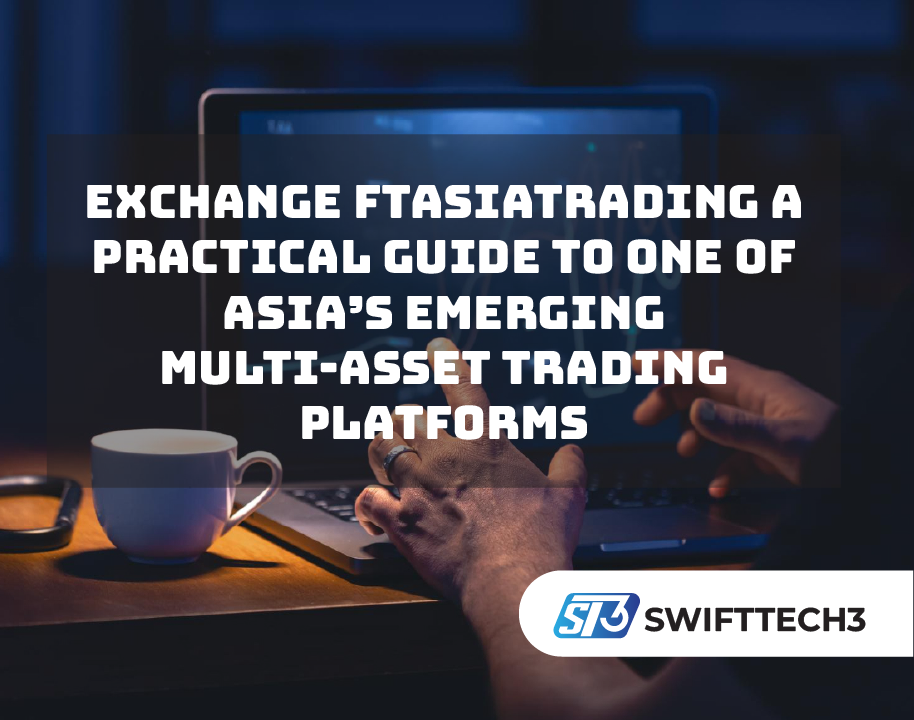 Exchange FTAsiaTrading A Practical Guide to One of Asia’s Emerging Multi-Asset Trading Platforms