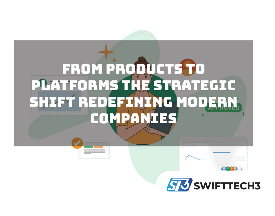 From Products to Platforms The Strategic Shift Redefining Modern Companies