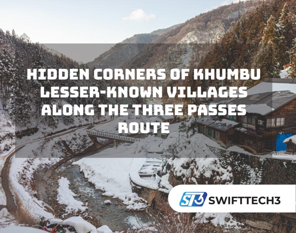 Hidden Corners of Khumbu Lesser-Known Villages along the Three Passes Route