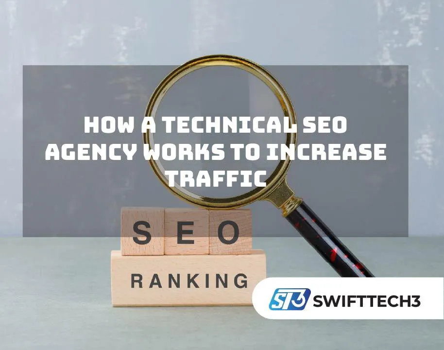 How A Technical SEO Agency Works To Increase Traffic