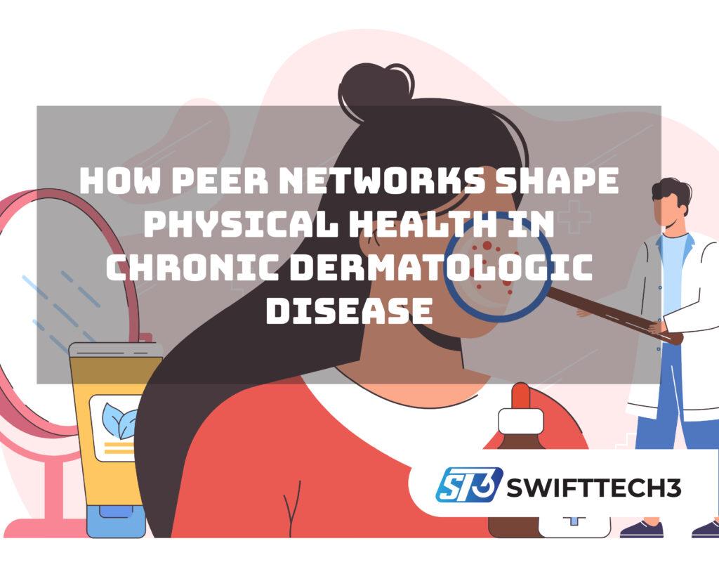 How Peer Networks Shape Physical Health In Chronic Dermatologic Disease