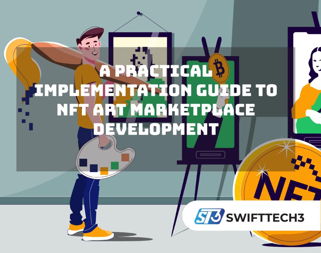 A Practical Implementation Guide to NFT Art Marketplace Development nft art marketplace