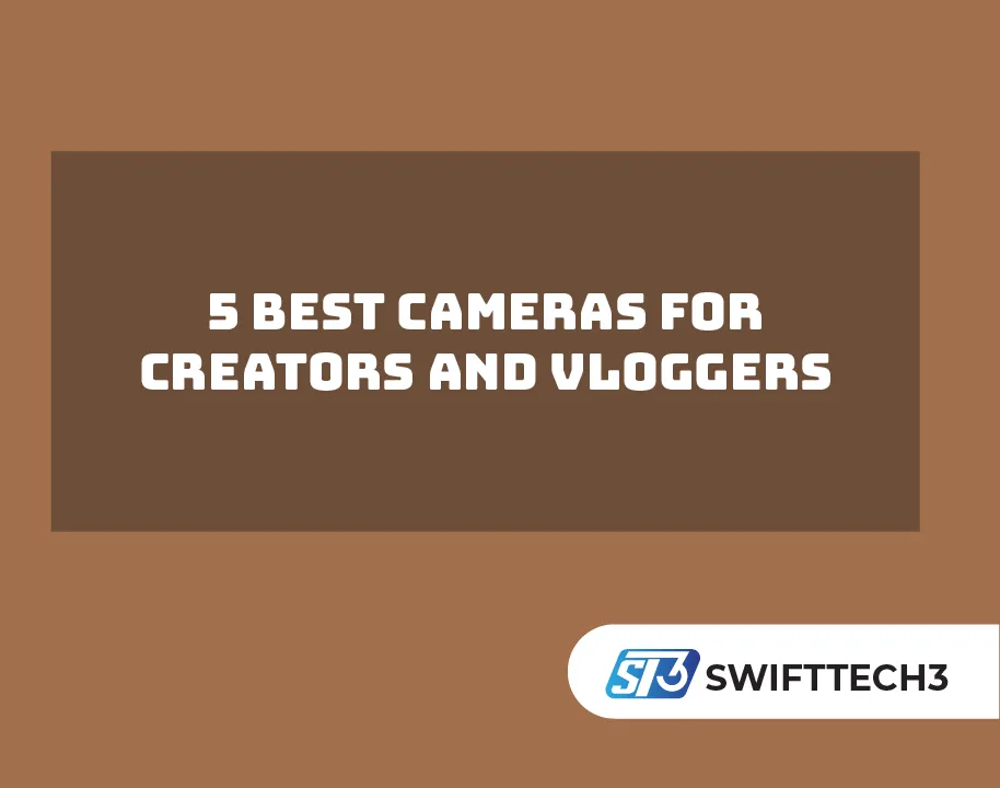 5 Best Cameras for Creators and Vloggers