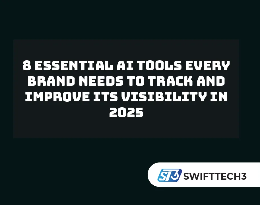 8 Essential AI Tools Every Brand Needs to Track and Improve Its Visibility in 2025