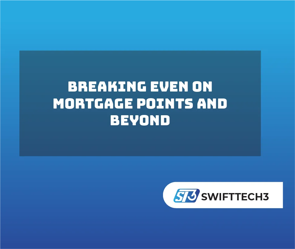 Breaking Even on Mortgage Points and Beyond