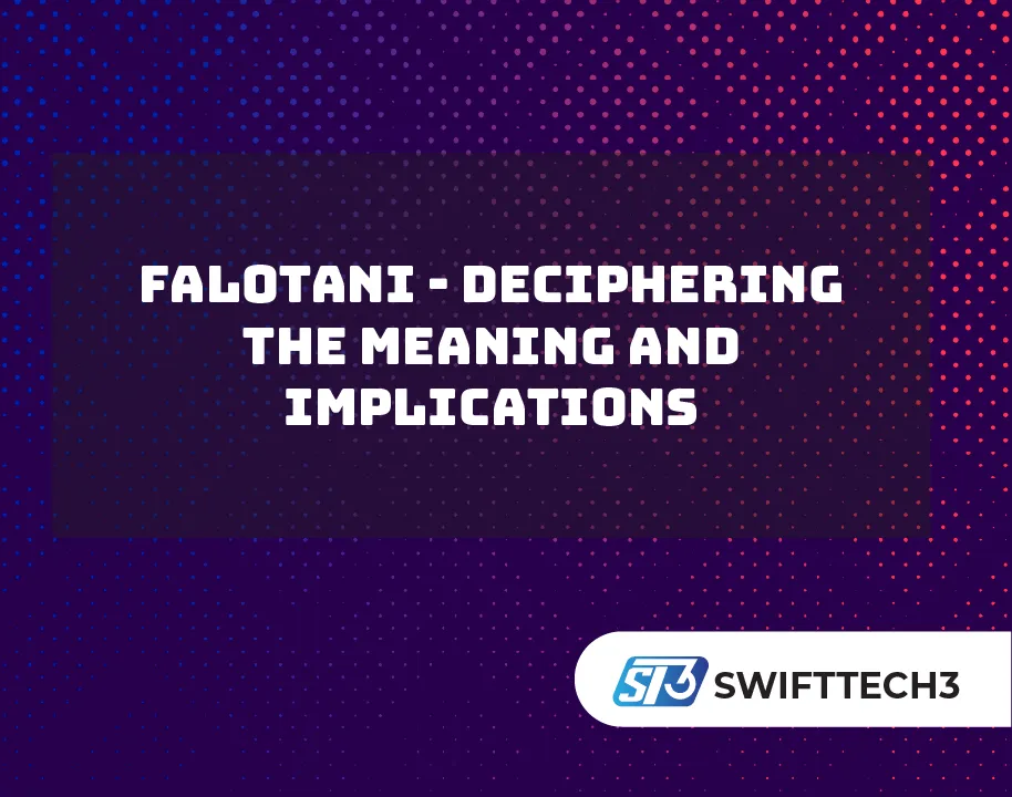 Falotani – Deciphering the Meaning and Implications Falotani