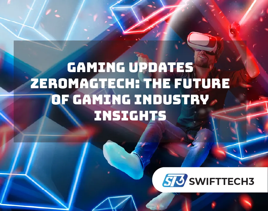 Gaming Updates Zeromagtech: The Future of Gaming Industry Insights Gaming Updates Zeromagtech- The Future of Gaming Industry Insights