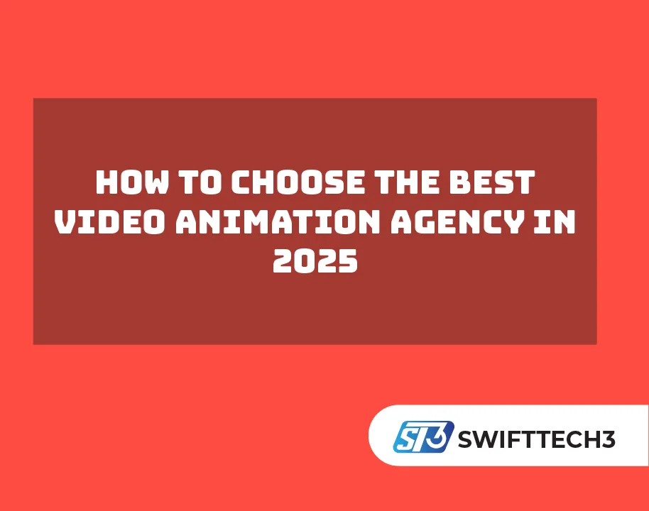 How to Choose the Best Video Animation Agency in 2025 How to Choose the Best Video Animation Agency in 2025