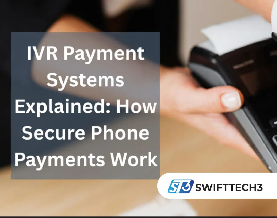 IVR Payment Systems Explained How Secure Phone Payments Work IVR Payment Systems Explained: How Secure Phone Payments Work