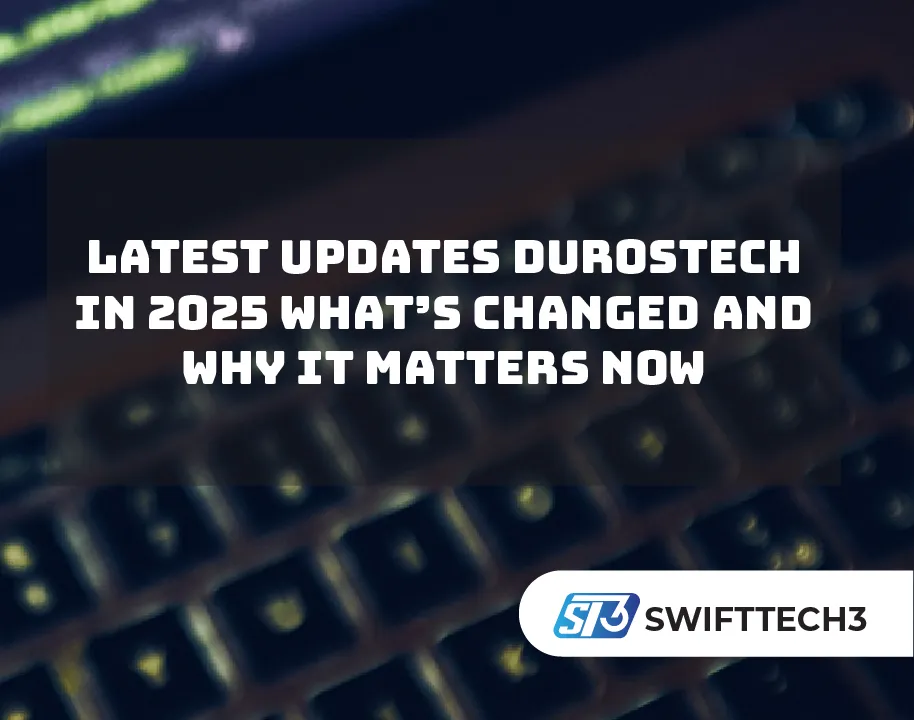 Latest Updates Durostech in 2025 What’s Changed and Why It Matters Now