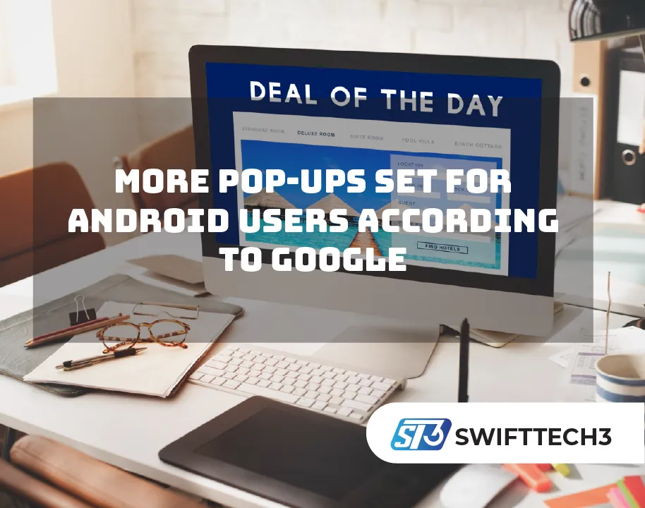 More Pop-Ups Set for Android Users According to Google