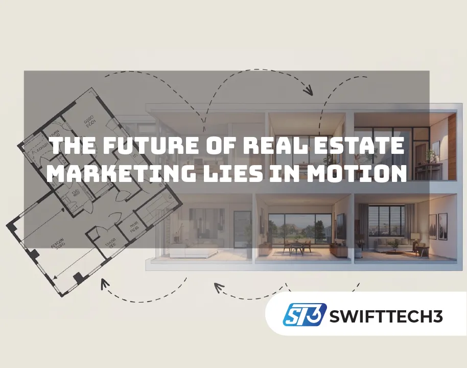 The Future of Real Estate Marketing Lies in Motion The Future of Real Estate Marketing Lies in Motion