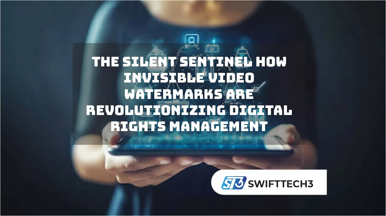 The Silent Sentinel How Invisible Video Watermarks Are Revolutionizing Digital Rights Management