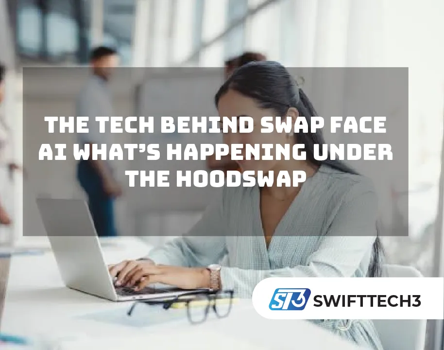 The Tech Behind Swap Face AI What’s Happening Under the HoodSwap The Tech Behind Swap Face AI What’s Happening Under the HoodSwap