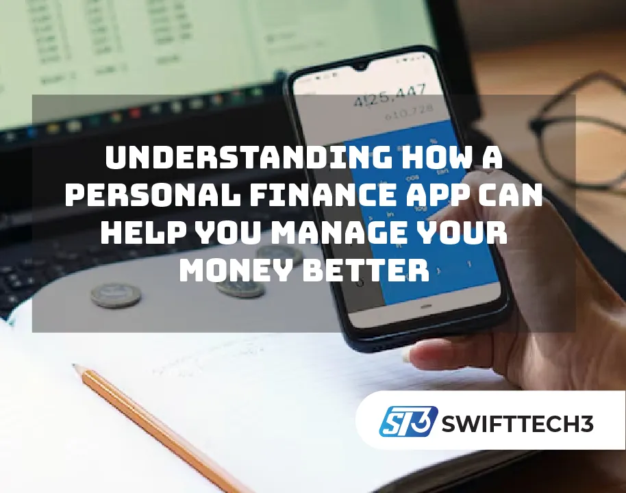 Understanding How a Personal Finance App Can Help You Manage Your Money Better Understanding How a Personal Finance App Can Help You Manage Your Money Better