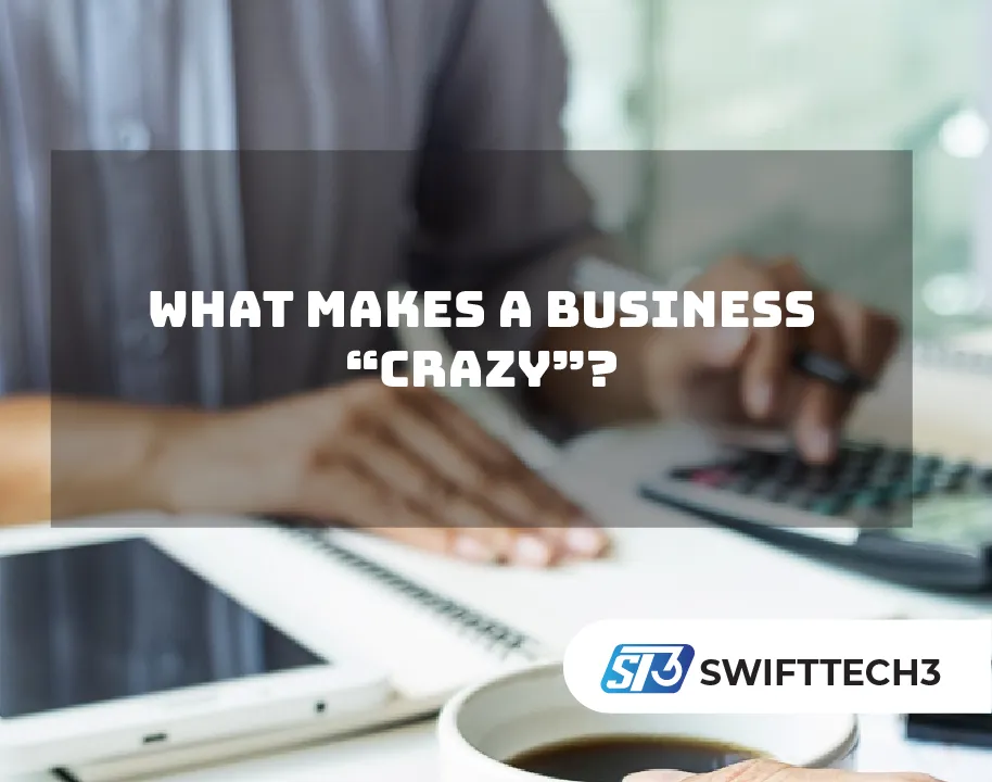 What Makes a Business “Crazy”?