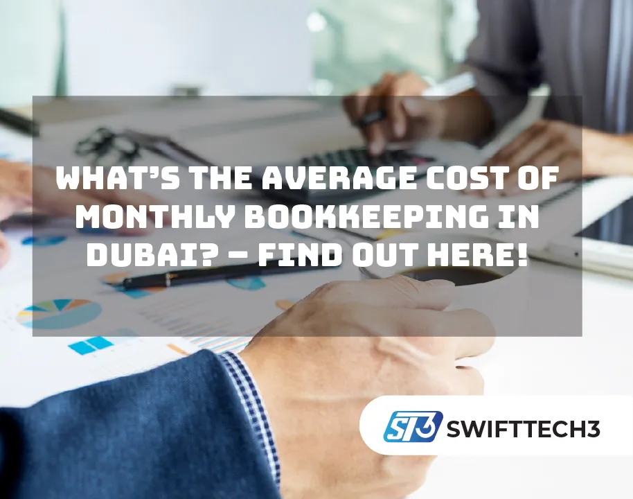 What’s The Average Cost Of Monthly Bookkeeping In Dubai? – Find Out Here!