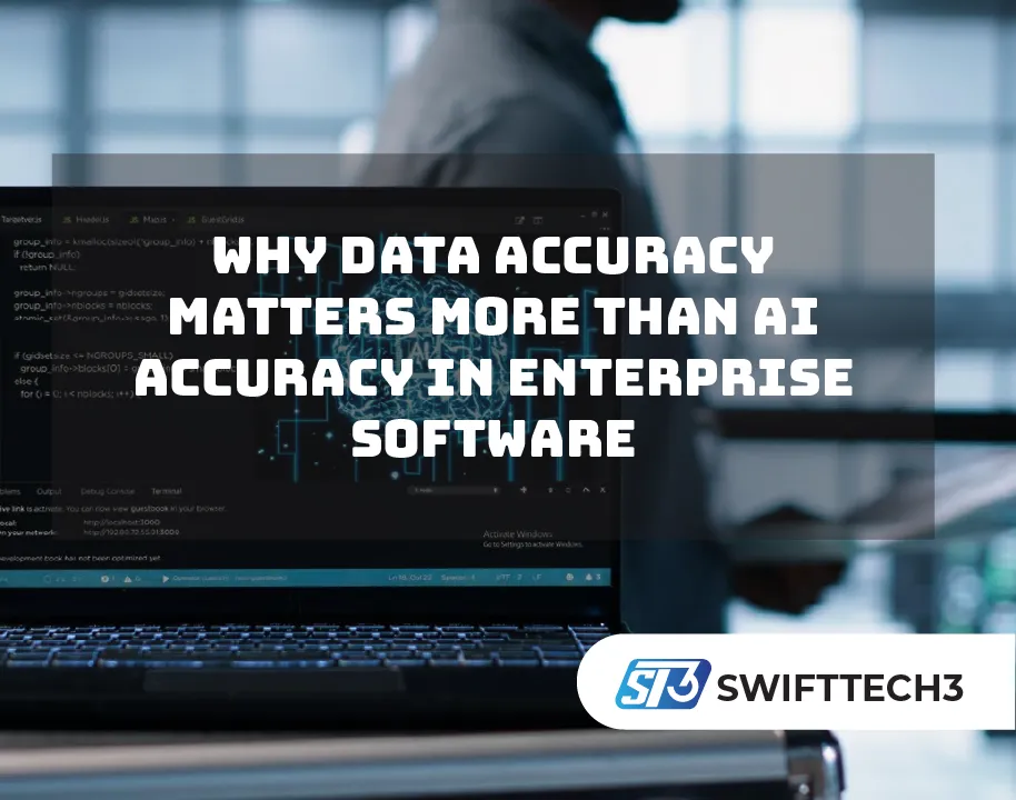 Why Data Accuracy Matters More Than AI Accuracy in Enterprise Software