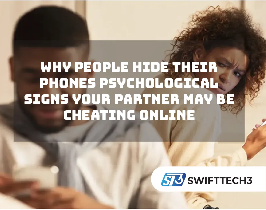 Why People Hide Their Phones Psychological Signs Your Partner May Be Cheating Online