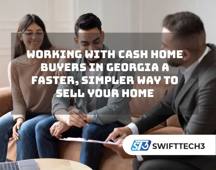 Working With Cash Home Buyers in Georgia A Faster, Simpler Way to Sell Your Home