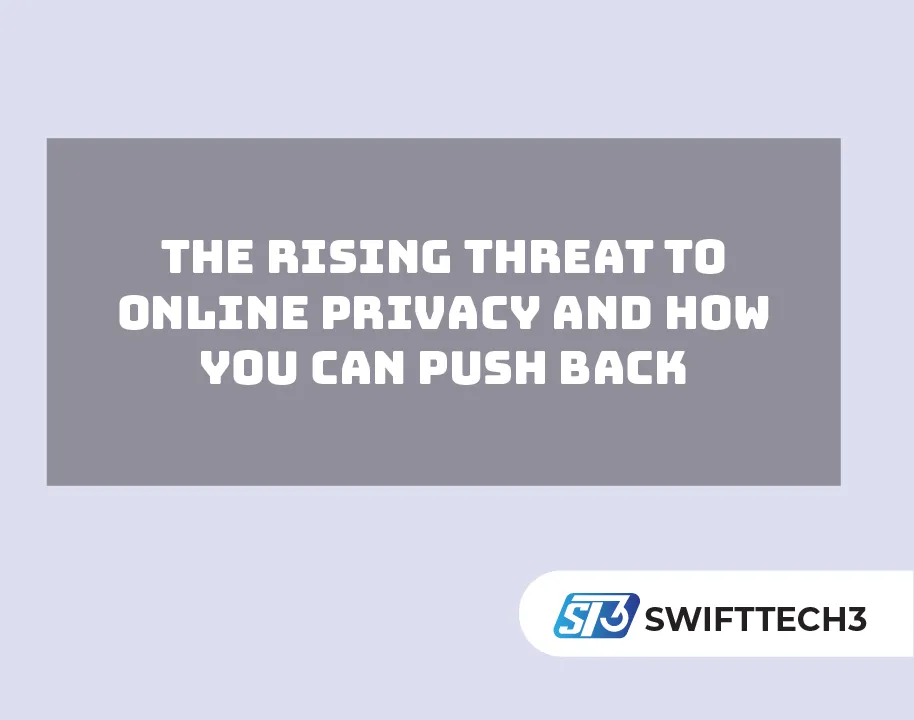 The Rising Threat to Online Privacy and How You Can Push Back online privacy