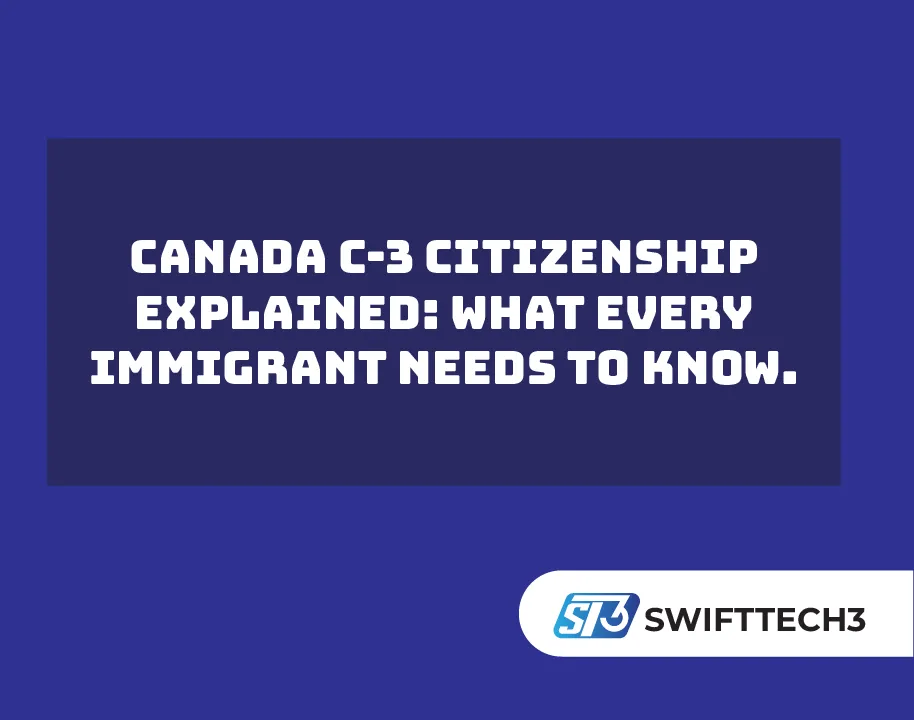 Canada C‑3 Citizenship Explained- What Every Immigrant Needs to Know.