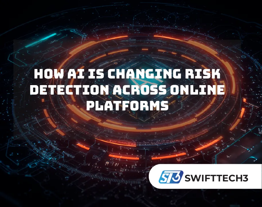 How AI Is Changing Risk Detection Across Online Platforms
