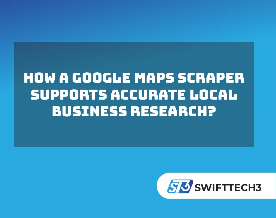 How a Google Maps Scraper Supports Accurate Local Business Research?