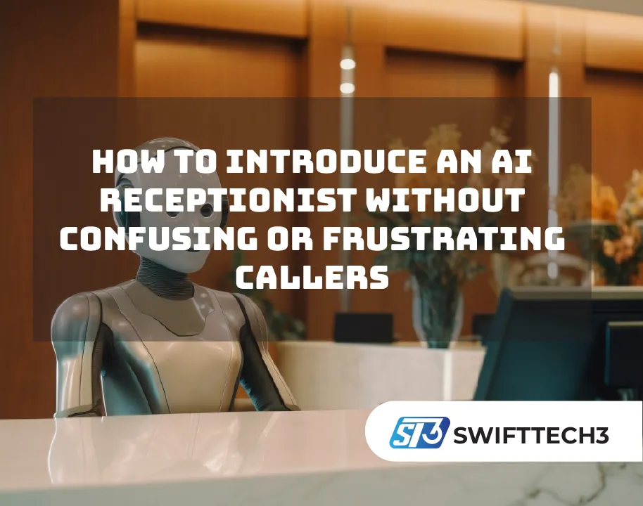 How to Introduce an AI Receptionist Without Confusing or Frustrating Callers