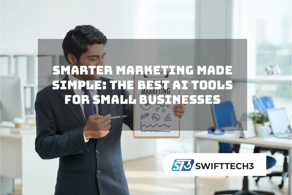 Smarter Marketing Made Simple- The Best AI Tools For Small Businesses