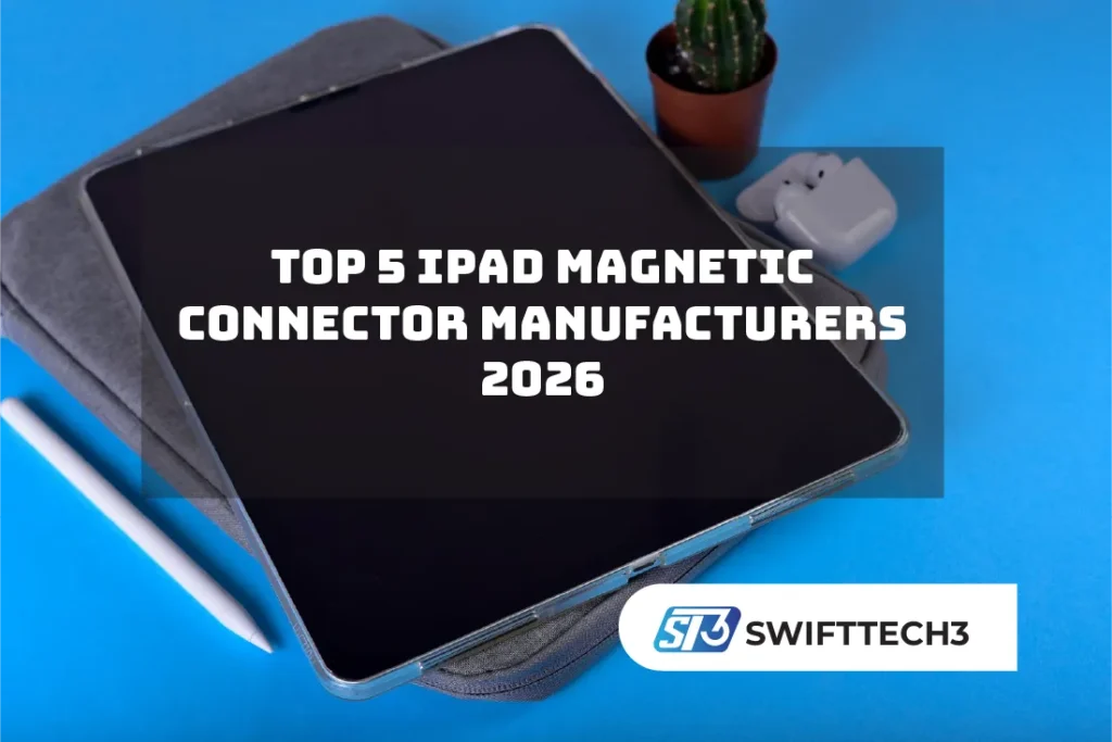 Top 5 iPad Magnetic Connector Manufacturers 2026 Top 5 iPad Magnetic Connector Manufacturers 2026
