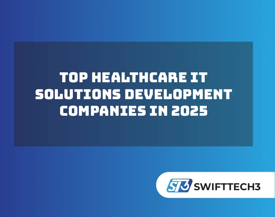 Top Healthcare IT Solutions Development Companies in 2025