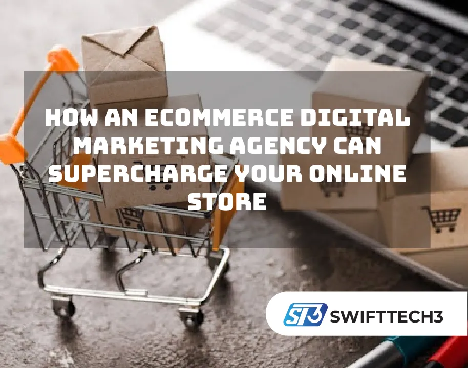 How an Ecommerce Digital Marketing Agency Can Supercharge Your Online Store How an Ecommerce Digital Marketing Agency Can Supercharge Your Online Store