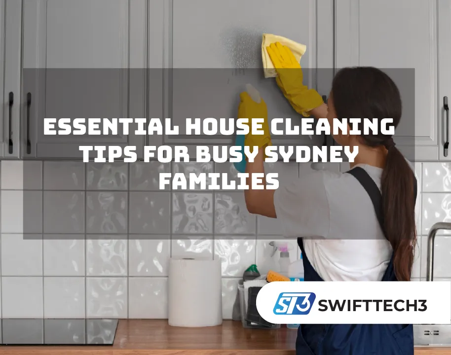Essential House Cleaning Tips for Busy Sydney Families